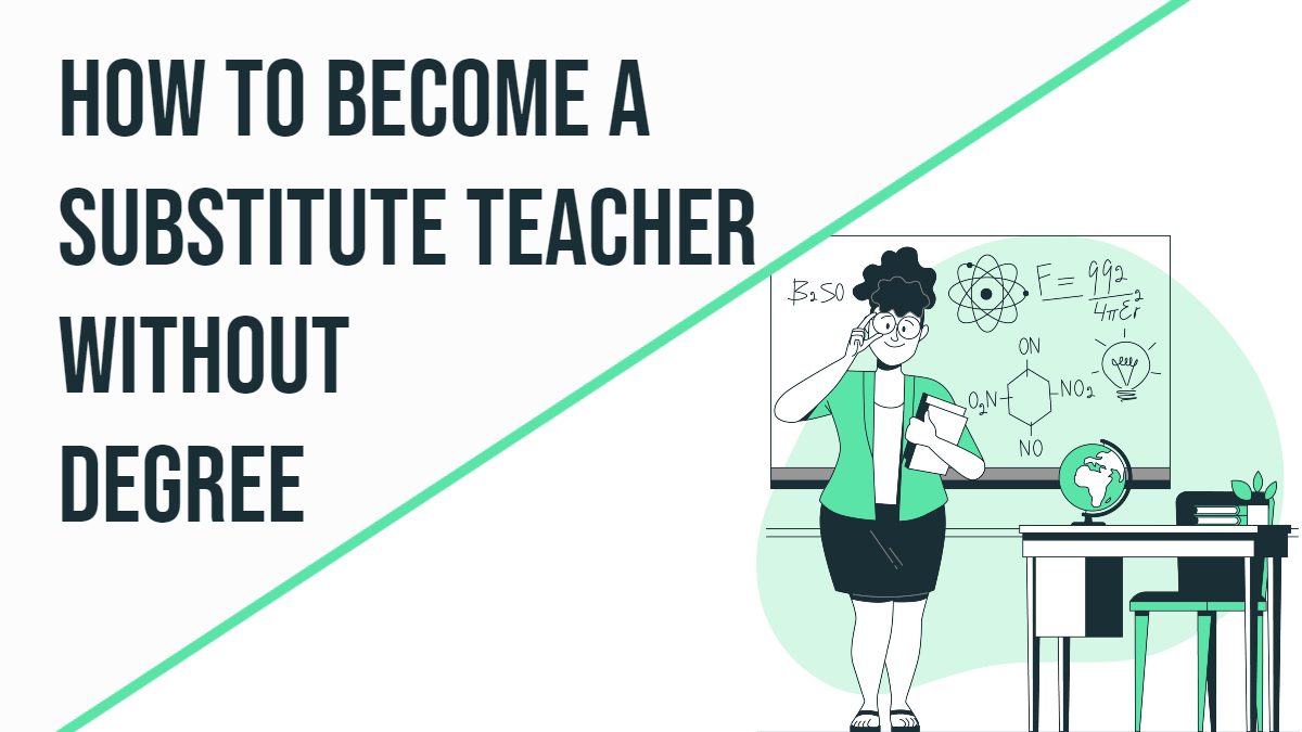 How to Become a Substitute Teacher Without Degree 1 How to become a substitute teacher