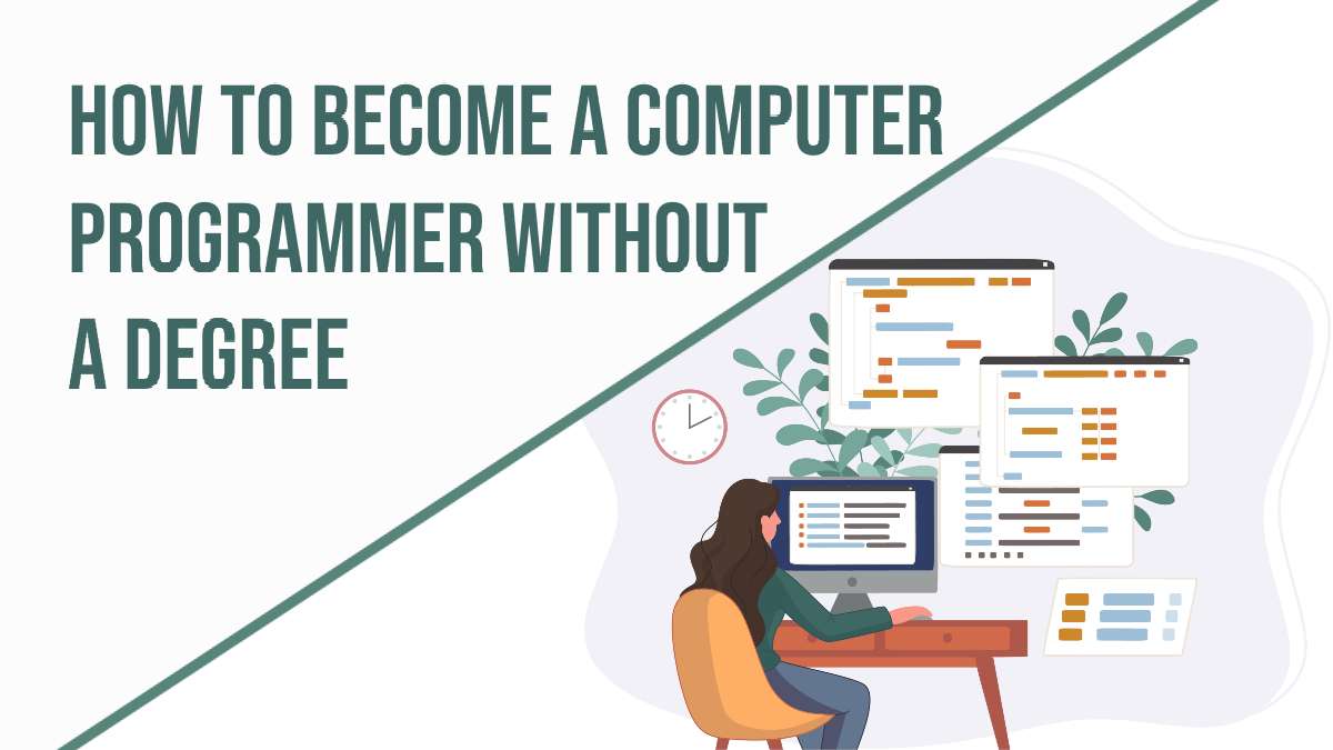 How to Become a Computer Programmer Without a Degree 1 Become a Computer Programmer