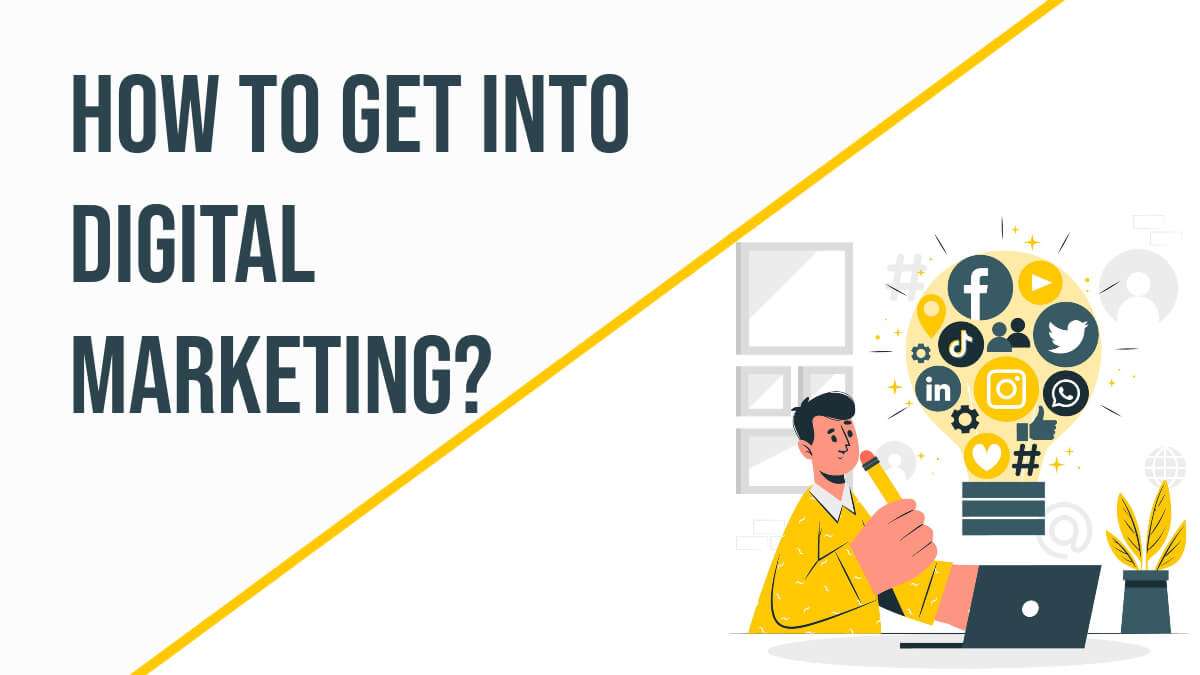 How to Get into Digital Marketing? All Surprising Facts! 1 Get into Digital Marketing