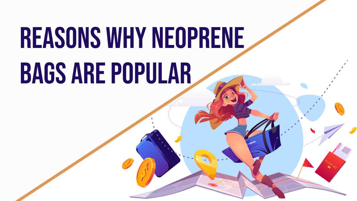 Reasons Why Neoprene Bags Are Popular 1 Why are neoprene bags popular