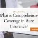 What is Comprehensive Coverage in Auto Insurance