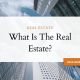What Is The Real Estate