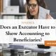 Does an Executor Have to Show Accounting to Beneficiaries?