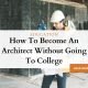 How To Become An Architect Without Going To College