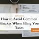 How to Avoid Common Mistakes When Filing Your Taxes