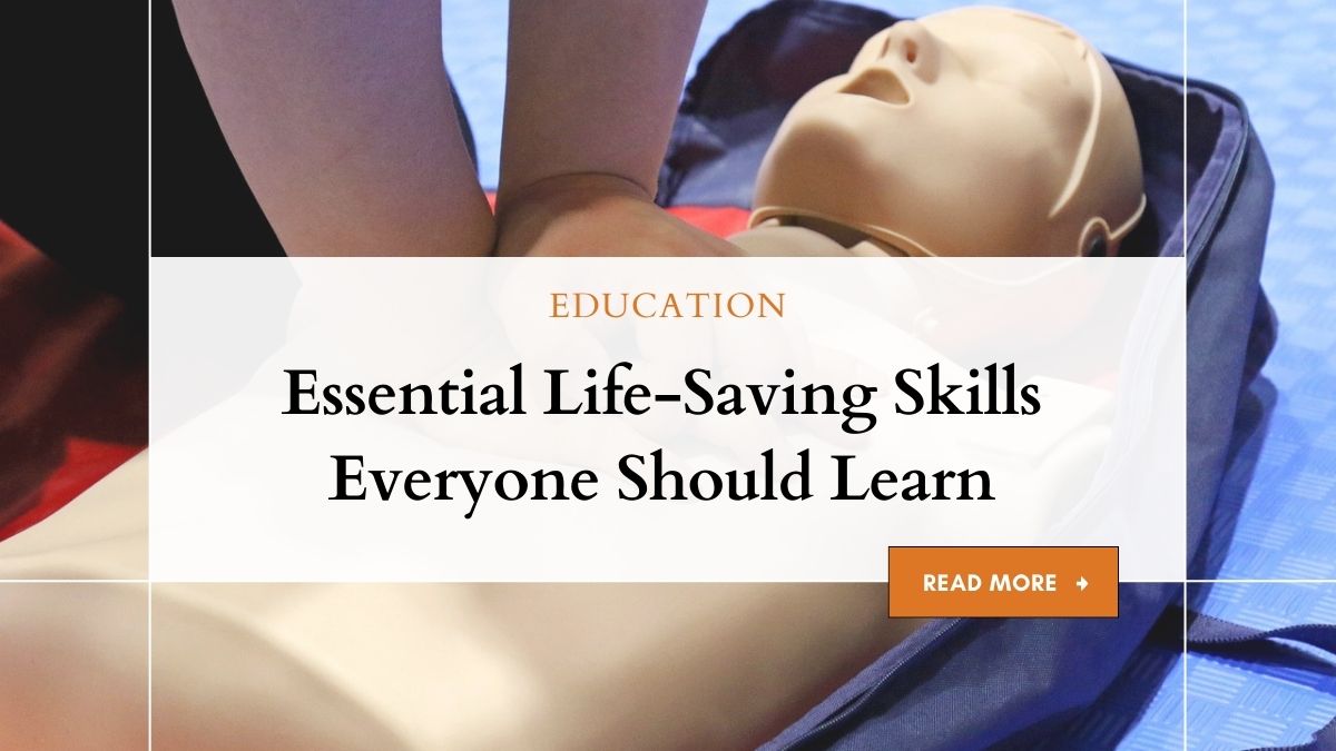 Essential Life-Saving Skills Everyone Should Learn 1 Life-Saving Skills Everyone Should Learn