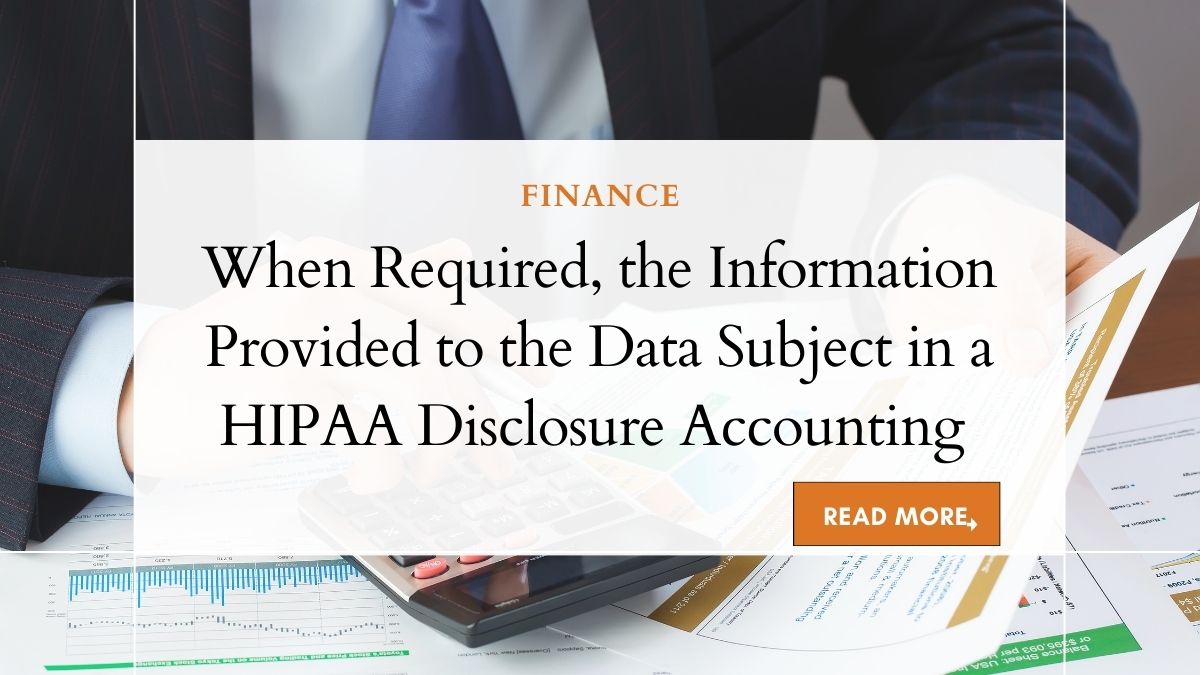 When Required, the Information Provided to the Data Subject in a HIPAA Disclosure Accounting … 1 When Required, the Information Provided to the Data Subject in a HIPAA Disclosure Accounting