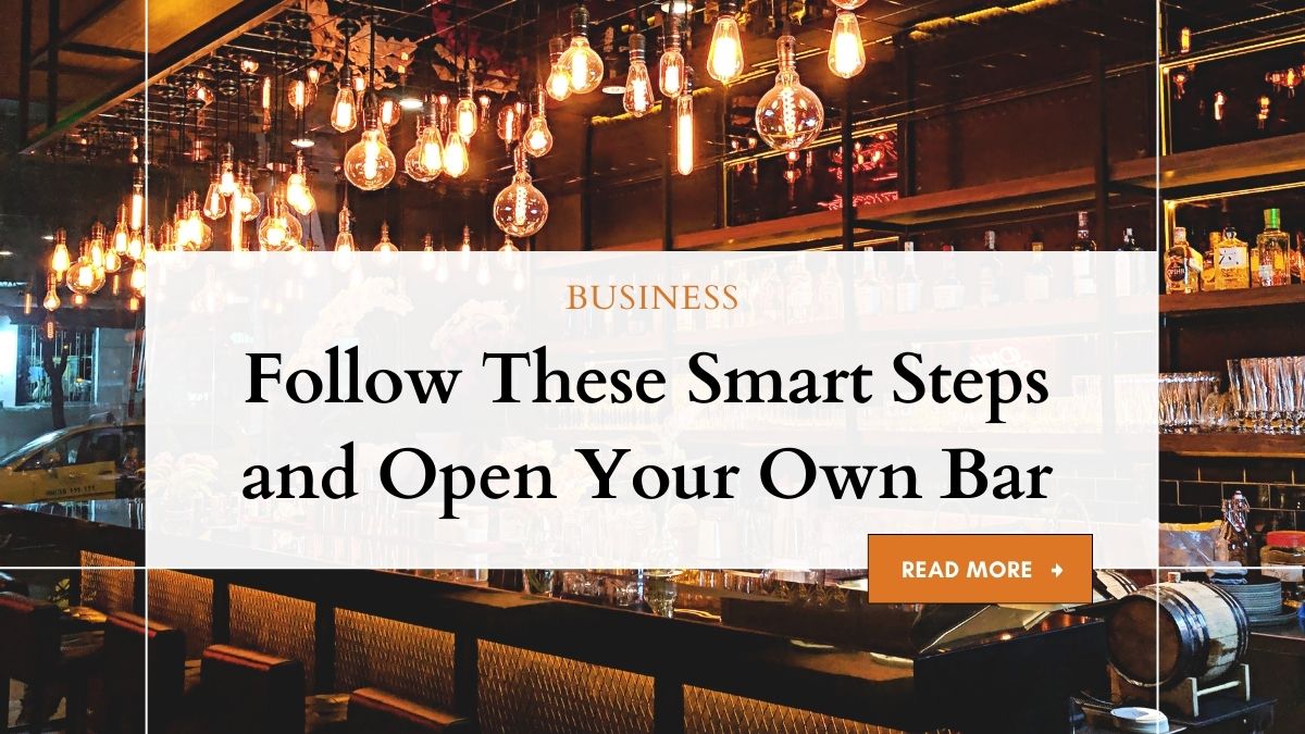 Follow These Smart Steps and Open Your Own Bar 1 Open Your Own Bar: Follow These Smart Steps