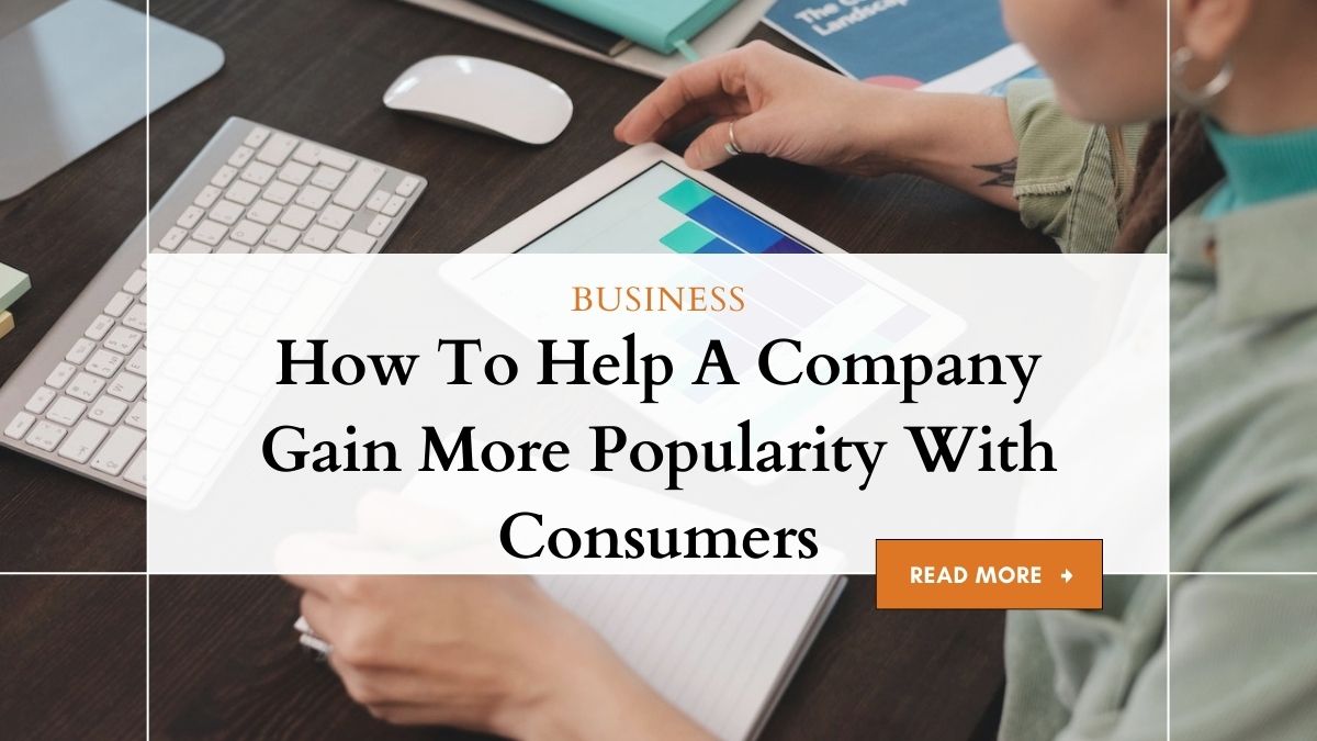 How To Help A Company Gain More Popularity With Consumers 1 Boosting Company Popularity: Consumer Engagement Strategies