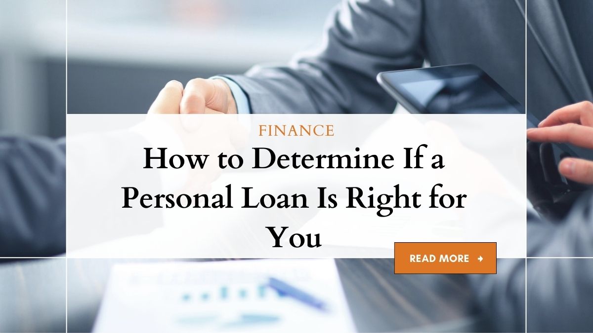 How to Determine If a Personal Loan Is Right for You 1 Personal Loan: Is It the Right Choice for You?
