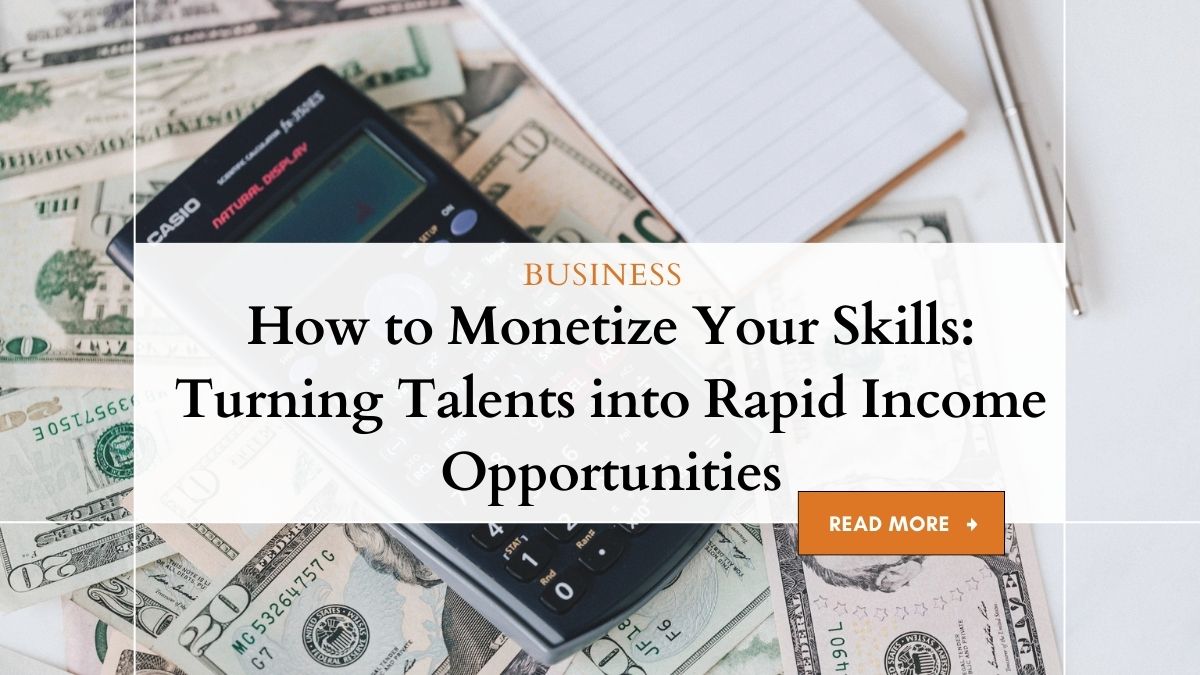 How to Monetize Your Skills: Turning Talents into Rapid Income Opportunities 1 Monetize Talents: Rapid Income Opportunities Guide