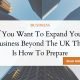 Expanding Business Beyond UK: A Comprehensive Guide