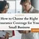 Small Business Insurance: Choosing the Right Coverage