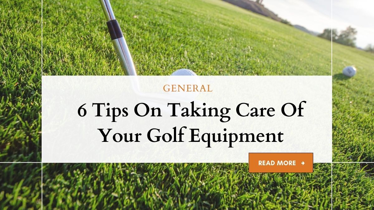 6 Tips On Taking Care Of Your Golf Equipment 1 Master Golf Equipment Care: Top Maintenance Tips