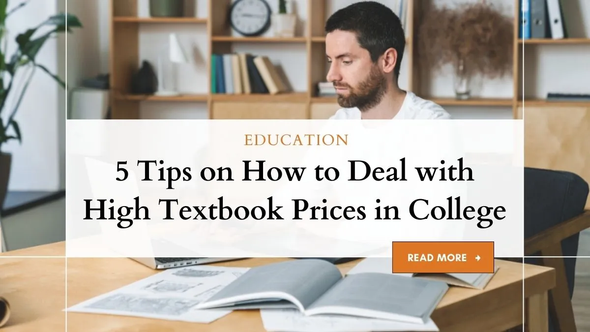 5 Tips on How to Deal with High Textbook Prices in College 1 How to Deal with High Textbook Prices in College