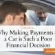 Explain Why Making Payments on a Car is Such a Poor Financial Decision.