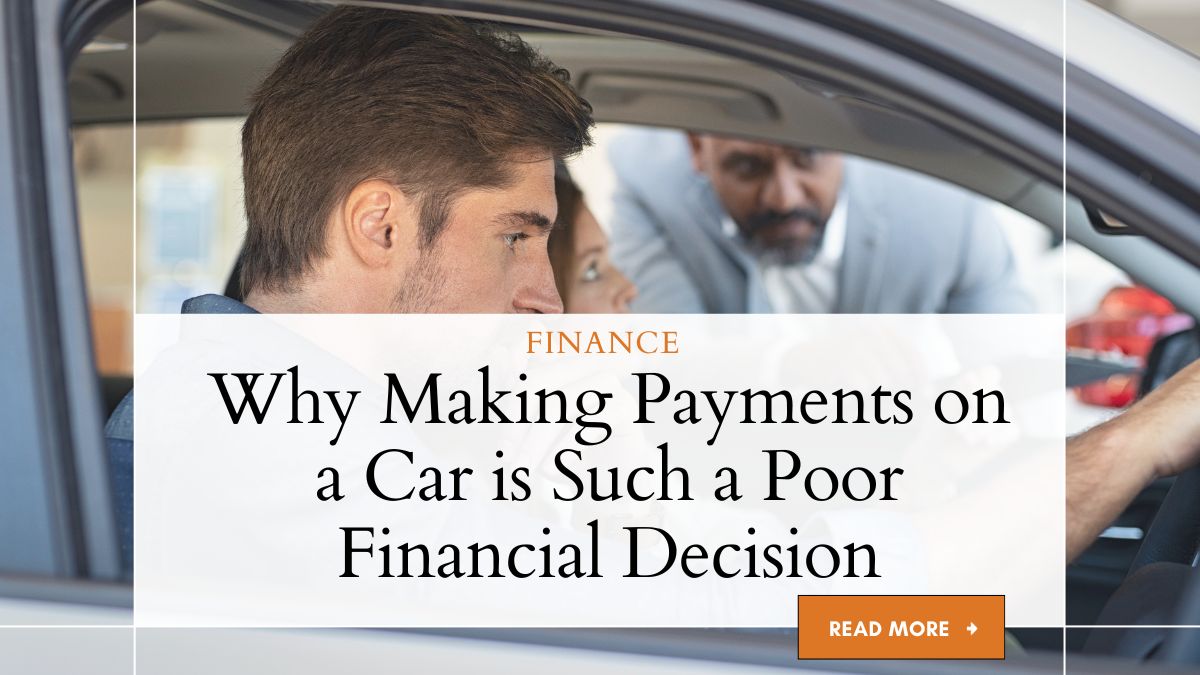 Explain Why Making Payments on a Car is Such a Poor Financial Decision. 1 Explain Why Making Payments on a Car is Such a Poor Financial Decision.
