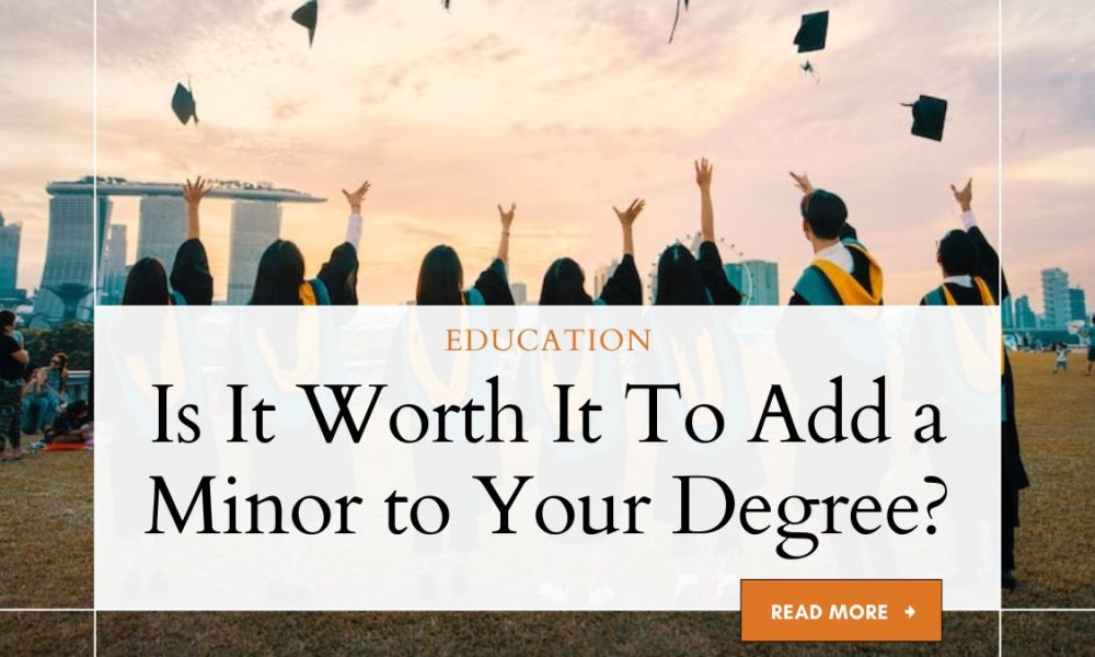 Is It Worth It To Add a Minor to Your Degree?