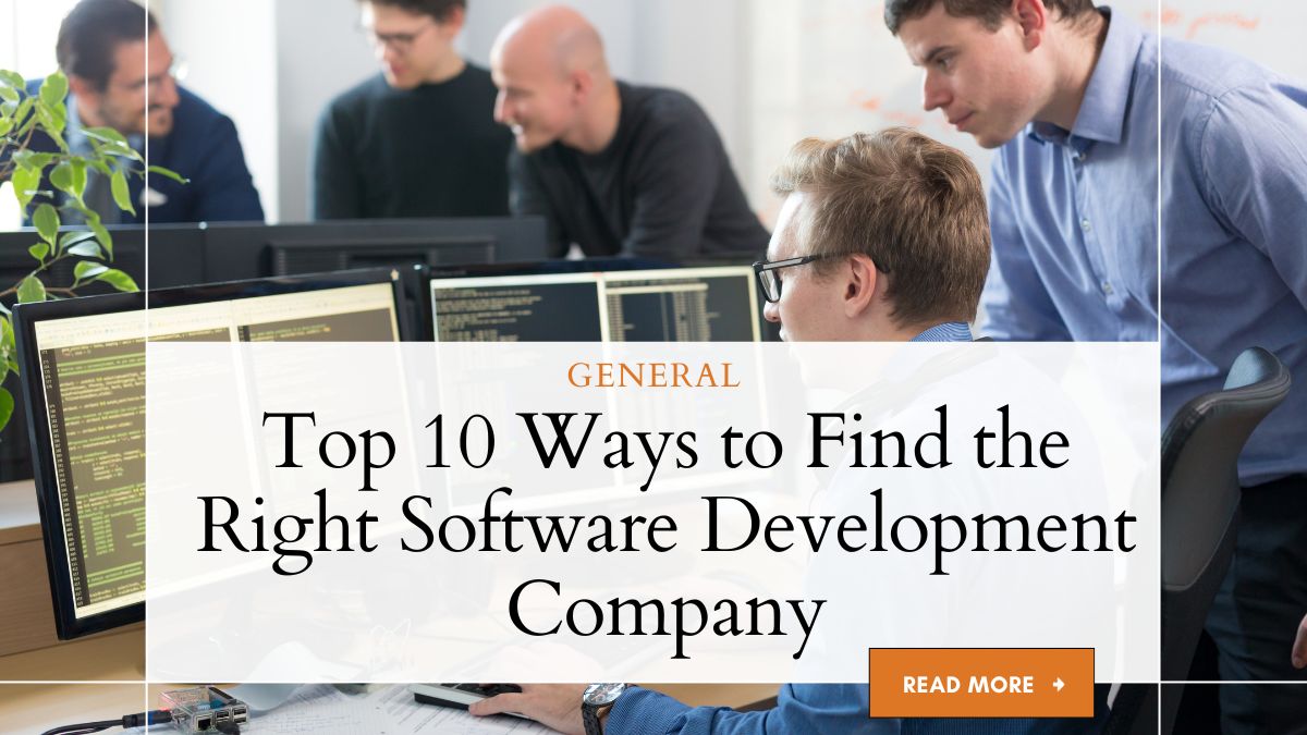 Top 10 Ways to Find the Right Software Development Company 1 Top 10 Ways to Find the Right Software Development Company