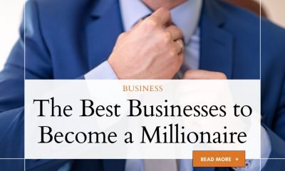 The Best Businesses to Become a Millionaire