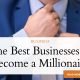 The Best Businesses to Become a Millionaire