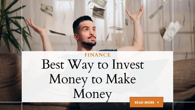Best Way to Invest Money to Make Money - Smartly Guide