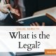 What is the Legal?