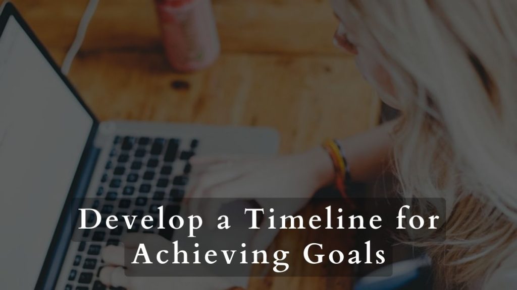 How to Establish Clear Marketing Goals for Your Business? 2 Develop a Timeline for Achieving Goals