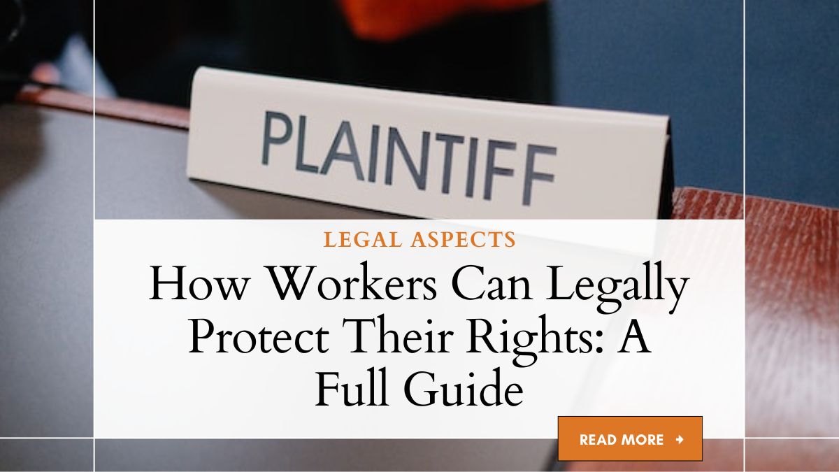 How Workers Can Legally Protect Their Rights