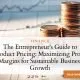 The Entrepreneur's Guide to Product Pricing: Maximizing Profit Margins for Sustainable Business Growth 3 Entrepreneur calculating profit margins and optimizing product pricing strategy