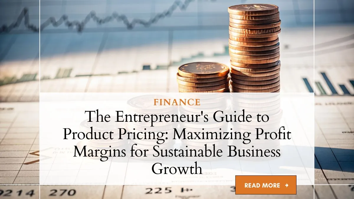 The Entrepreneur's Guide to Product Pricing: Maximizing Profit Margins for Sustainable Business Growth 1 Entrepreneur calculating profit margins and optimizing product pricing strategy